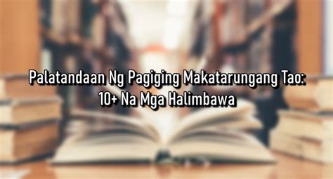 Palatandaan Ng Pagiging Makatarungang Tao: 10+ Na Mga .